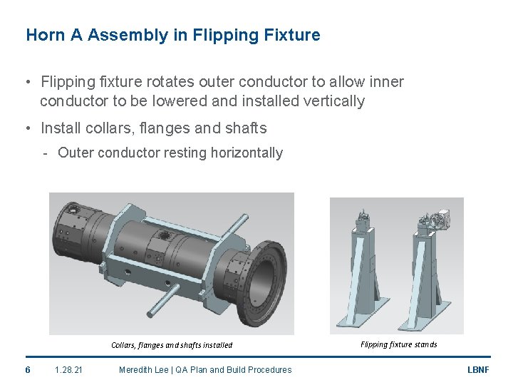Horn A Assembly in Flipping Fixture • Flipping fixture rotates outer conductor to allow