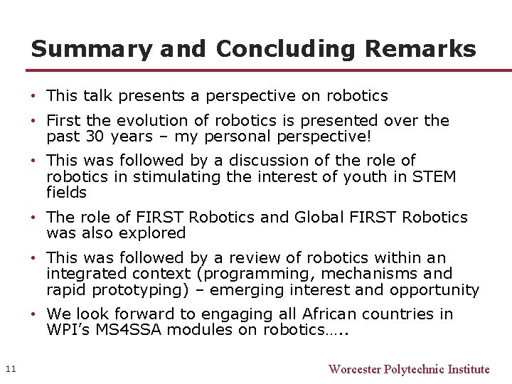 Summary and Concluding Remarks • This talk presents a perspective on robotics • First