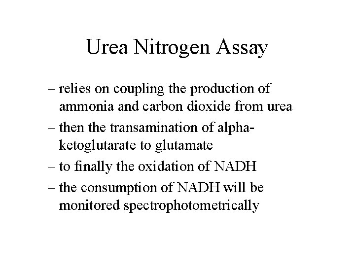 Urea Nitrogen Assay – relies on coupling the production of ammonia and carbon dioxide