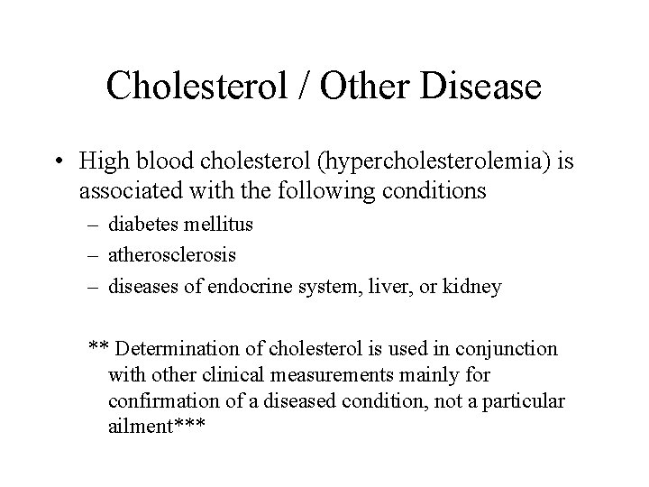 Cholesterol / Other Disease • High blood cholesterol (hypercholesterolemia) is associated with the following