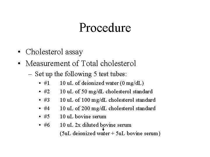 Procedure • Cholesterol assay • Measurement of Total cholesterol – Set up the following