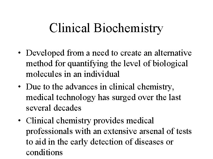 Clinical Biochemistry • Developed from a need to create an alternative method for quantifying