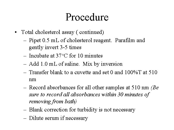 Procedure • Total cholesterol assay ( continued) – Pipet 0. 5 m. L of