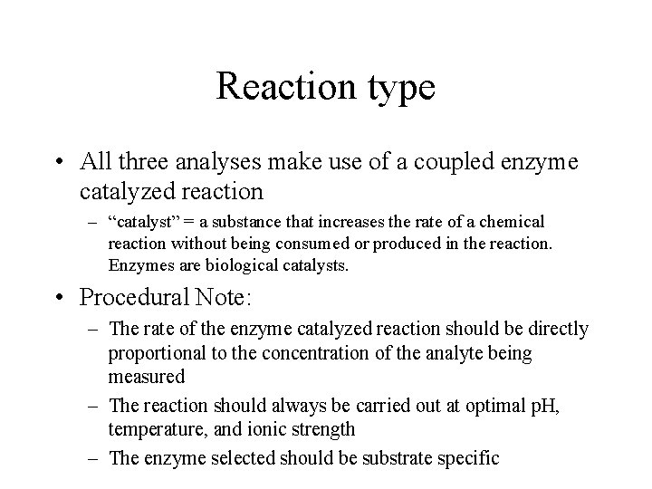 Reaction type • All three analyses make use of a coupled enzyme catalyzed reaction