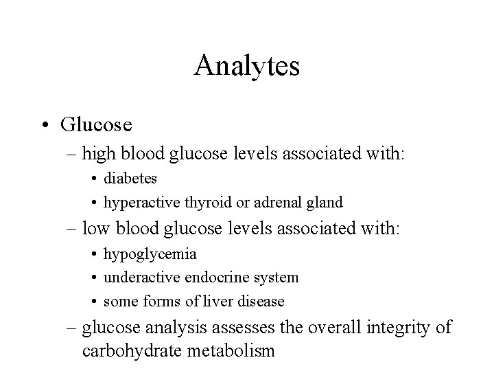 Analytes • Glucose – high blood glucose levels associated with: • diabetes • hyperactive