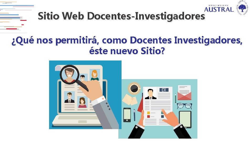 Sitio Web Docentes-Investigadores ¿Qué nos permitirá, como Docentes Investigadores, éste nuevo Sitio? 