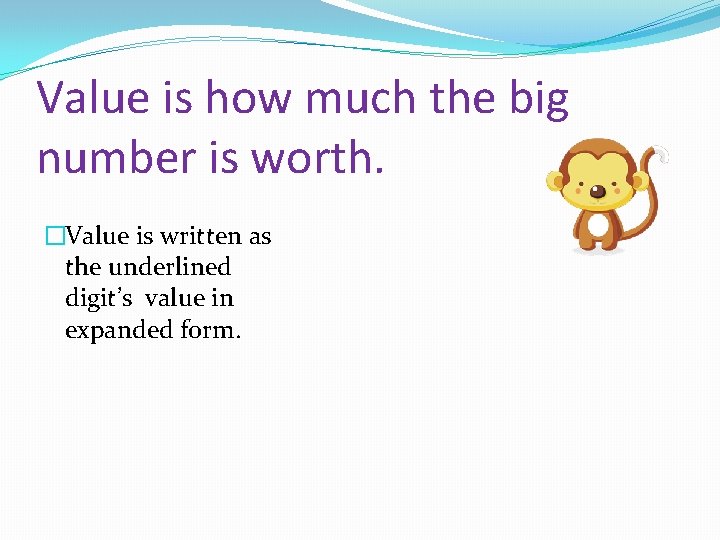 Value is how much the big number is worth. �Value is written as the