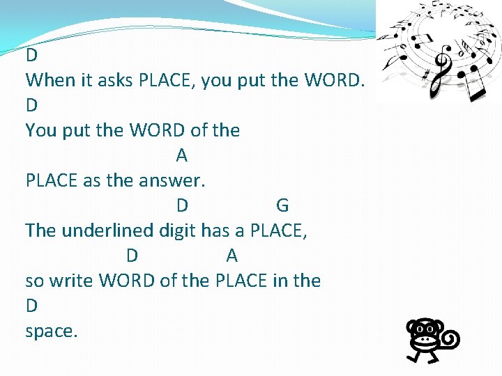 D When it asks PLACE, you put the WORD. D You put the WORD