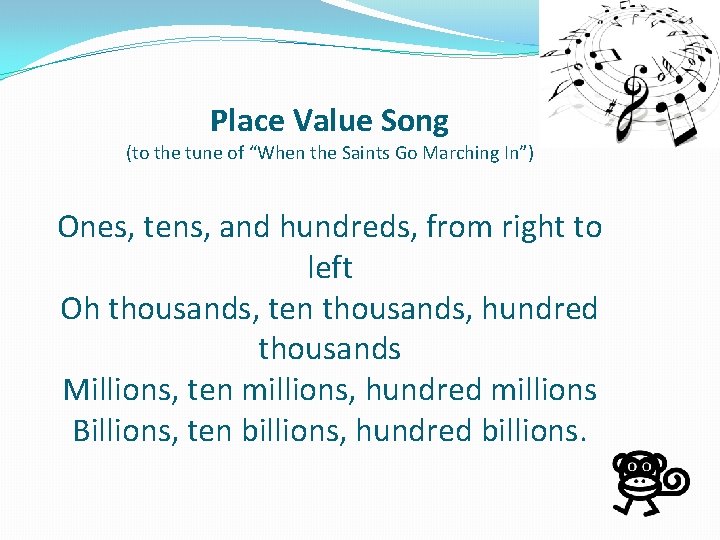 Place Value Song (to the tune of “When the Saints Go Marching In”) Ones,