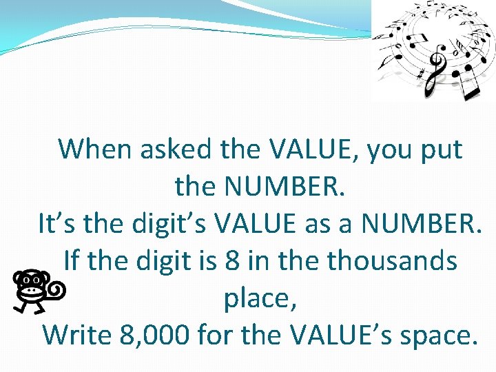 When asked the VALUE, you put the NUMBER. It’s the digit’s VALUE as a