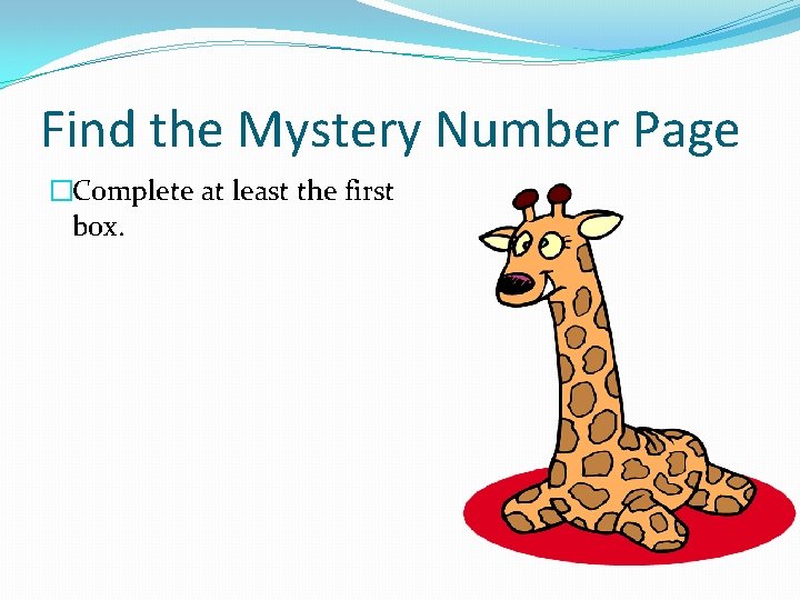 Find the Mystery Number Page �Complete at least the first box. 