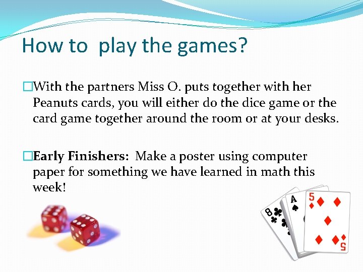 How to play the games? �With the partners Miss O. puts together with her
