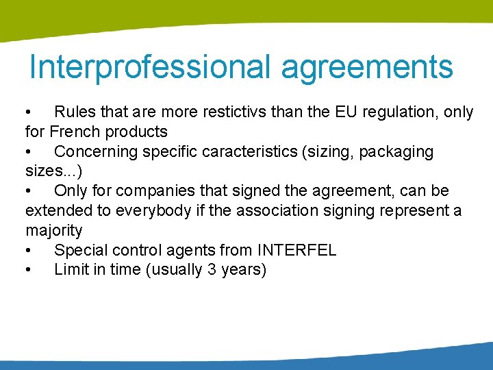 Interprofessional agreements • Rules that are more restictivs than the EU regulation, only for