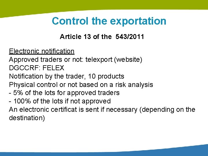 Control the exportation Article 13 of the 543/2011 Electronic notification Approved traders or not: