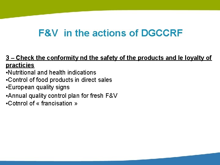 F&V in the actions of DGCCRF 3 – Check the conformity nd the safety
