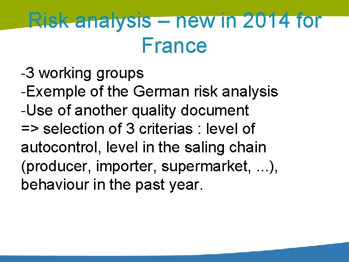 Risk analysis – new in 2014 for France -3 working groups -Exemple of the