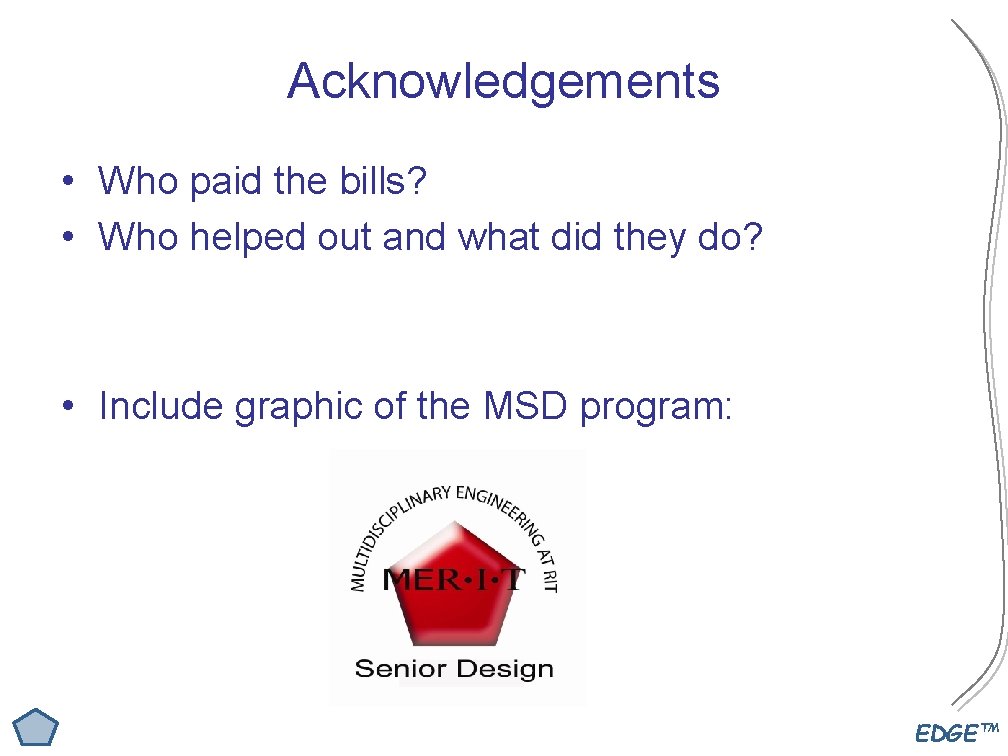 Acknowledgements • Who paid the bills? • Who helped out and what did they