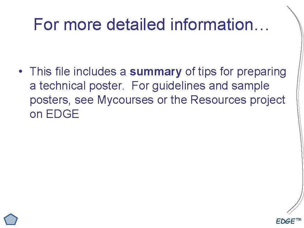 For more detailed information… • This file includes a summary of tips for preparing