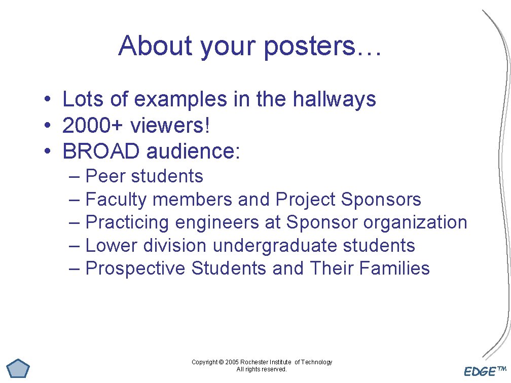 About your posters… • Lots of examples in the hallways • 2000+ viewers! •