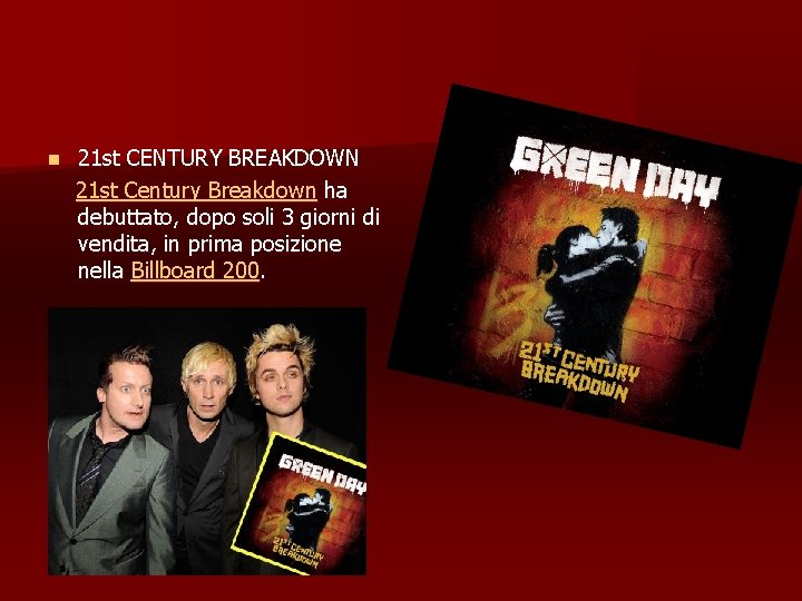 n 21 st CENTURY BREAKDOWN 21 st Century Breakdown ha debuttato, dopo soli 3