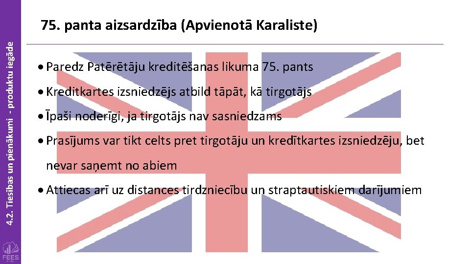 4. 2. Tiesības un pienākumi - produktu iegāde 75. panta aizsardzība (Apvienotā Karaliste) Paredz