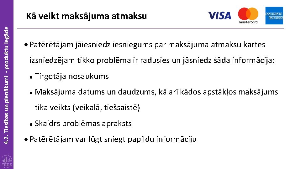 4. 2. Tiesības un pienākumi - produktu iegāde Kā veikt maksājuma atmaksu Patērētājam jāiesniedz