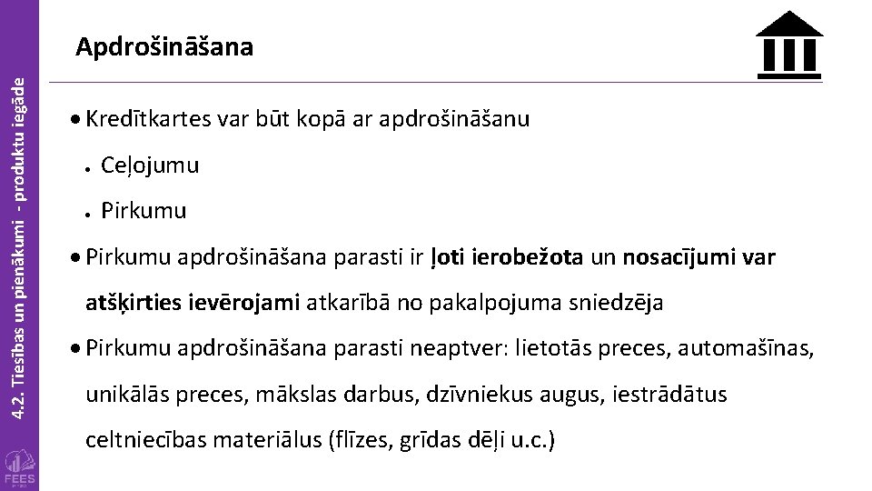 4. 2. Tiesības un pienākumi - produktu iegāde Apdrošināšana Kredītkartes var būt kopā ar