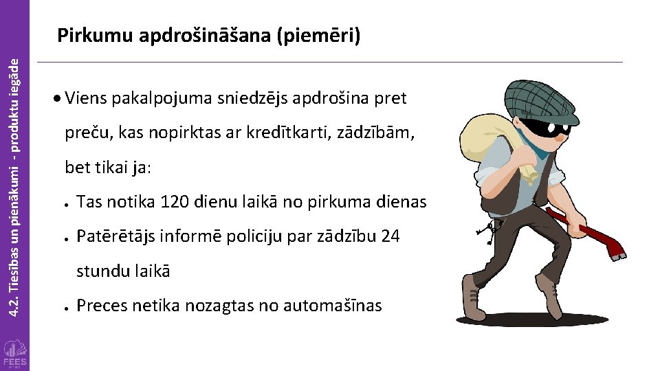 4. 2. Tiesības un pienākumi - produktu iegāde Pirkumu apdrošināšana (piemēri) Viens pakalpojuma sniedzējs