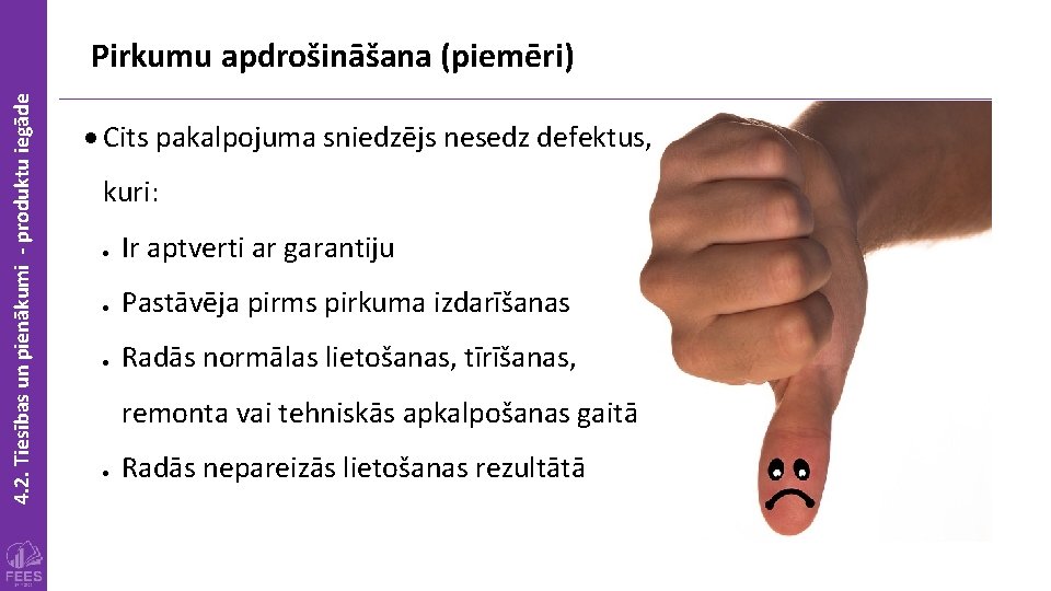 4. 2. Tiesības un pienākumi - produktu iegāde Pirkumu apdrošināšana (piemēri) Cits pakalpojuma sniedzējs