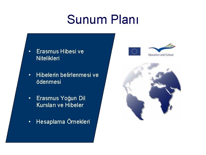 Sunum Planı • Erasmus Hibesi ve Nitelikleri • Hibelerin belirlenmesi ve ödenmesi • Erasmus