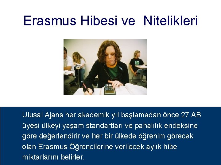 Erasmus Hibesi ve Nitelikleri Ulusal Ajans her akademik yıl başlamadan önce 27 AB üyesi