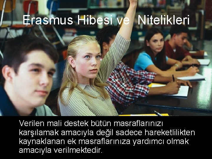 Erasmus Hibesi ve Nitelikleri Verilen mali destek bütün masraflarınızı karşılamak amacıyla değil sadece hareketlilikten