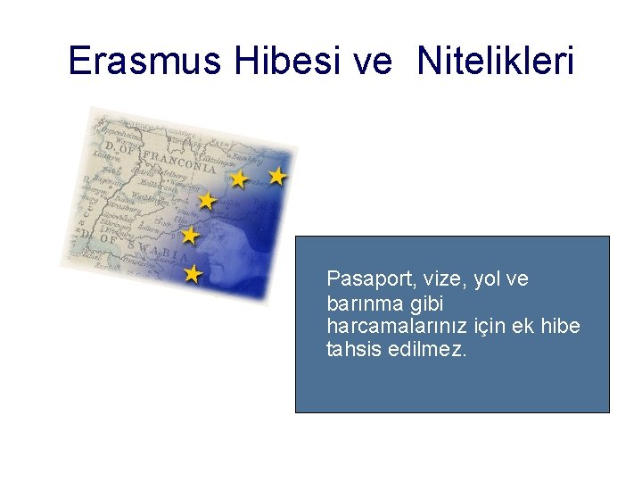 Erasmus Hibesi ve Nitelikleri Pasaport, vize, yol ve barınma gibi harcamalarınız için ek hibe