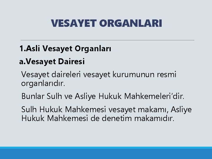 VESAYET ORGANLARI 1. Asli Vesayet Organları a. Vesayet Dairesi Vesayet daireleri vesayet kurumunun resmi