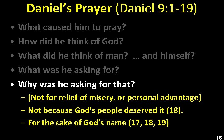 Daniel’s Prayer (Daniel 9: 1 -19) • • • What caused him to pray?