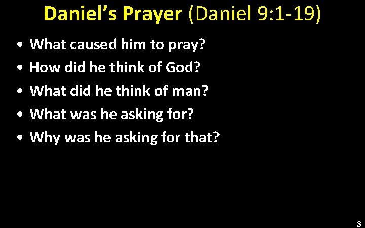 Daniel’s Prayer (Daniel 9: 1 -19) • • • What caused him to pray?