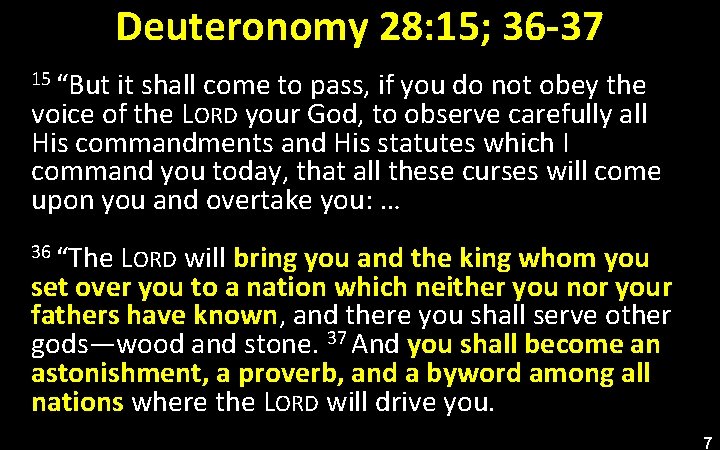 Deuteronomy 28: 15; 36 -37 15 “But it shall come to pass, if you