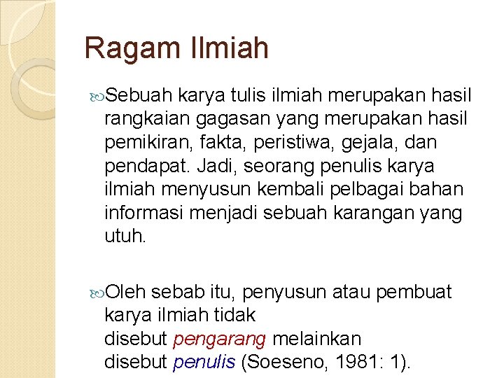 Ragam Ilmiah Sebuah karya tulis ilmiah merupakan hasil rangkaian gagasan yang merupakan hasil pemikiran,