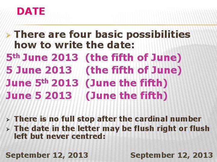 DATE There are four basic possibilities how to write the date: 5 th June