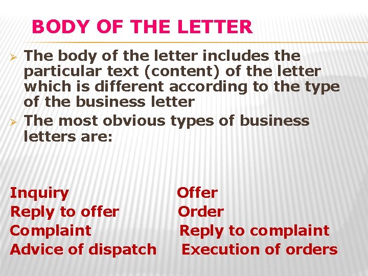 BODY OF THE LETTER Ø Ø The body of the letter includes the particular