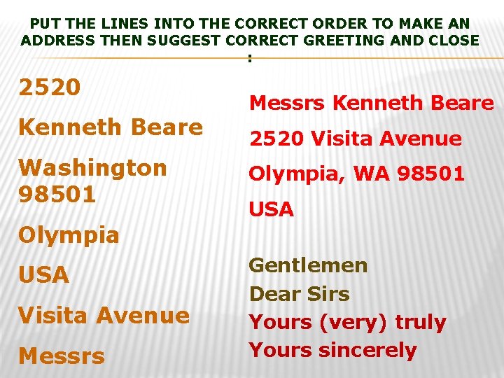 PUT THE LINES INTO THE CORRECT ORDER TO MAKE AN ADDRESS THEN SUGGEST CORRECT