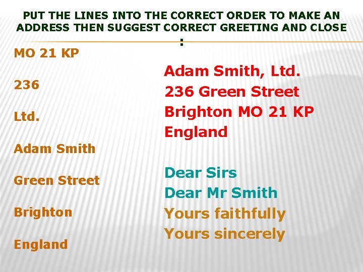 PUT THE LINES INTO THE CORRECT ORDER TO MAKE AN ADDRESS THEN SUGGEST CORRECT