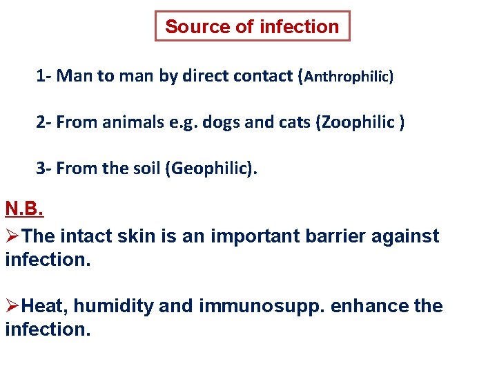 Source of infection 1 - Man to man by direct contact (Anthrophilic) 2 -