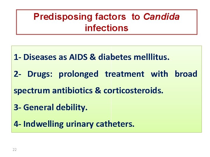 Predisposing factors to Candida infections 1 - Diseases as AIDS & diabetes melllitus. 2