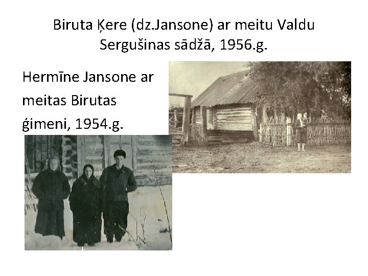 Biruta Ķere (dz. Jansone) ar meitu Valdu Sergušinas sādžā, 1956. g. Hermīne Jansone ar