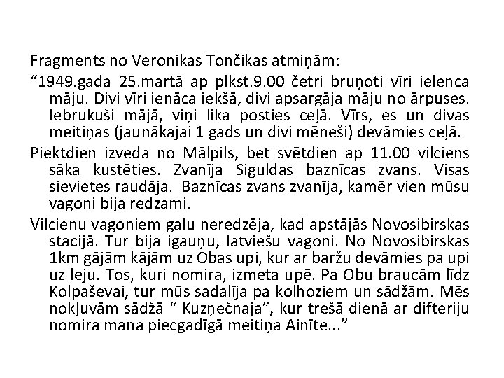 Fragments no Veronikas Tončikas atmiņām: “ 1949. gada 25. martā ap plkst. 9. 00