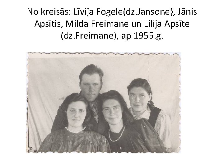 No kreisās: Līvija Fogele(dz. Jansone), Jānis Apsītis, Milda Freimane un Lilija Apsīte (dz. Freimane),
