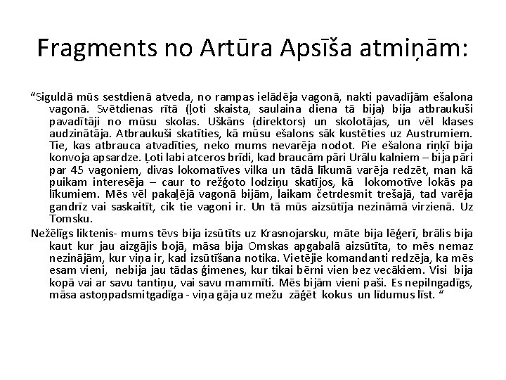 Fragments no Artūra Apsīša atmiņām: “Siguldā mūs sestdienā atveda, no rampas ielādēja vagonā, nakti