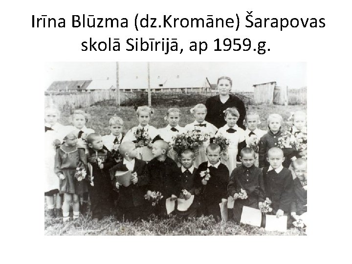 Irīna Blūzma (dz. Kromāne) Šarapovas skolā Sibīrijā, ap 1959. g. 