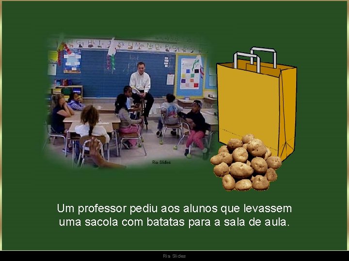 Um professor pediu aos alunos que levassem uma sacola com batatas para a sala